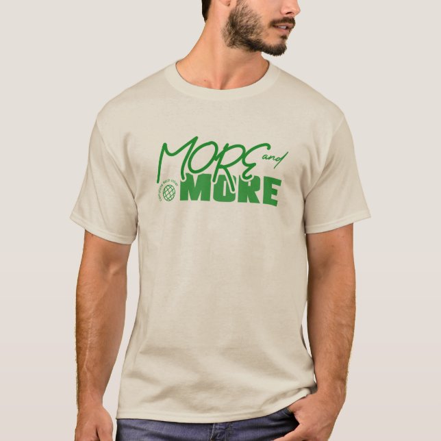 Mehr und mehr T-Shirt (Vorderseite)