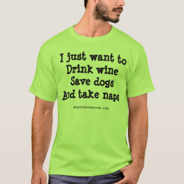 Mehr Wein, mehr Hunde, mehr Nickerchen! T-Shirt