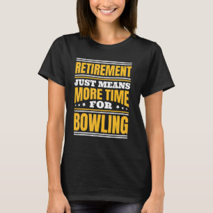 Mehr Zeit für den Bowling T-Shirt