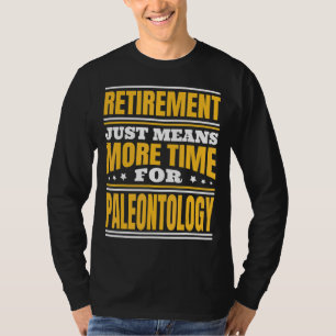 Mehr Zeit für die Paläontologie T-Shirt