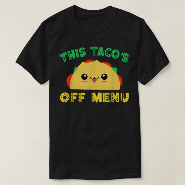 Meican food Sprichwort This Tacos off Menu Meican T-Shirt (Design vorne)