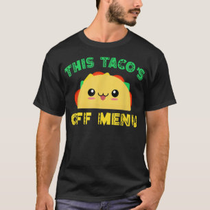Meican food Sprichwort This Tacos off Menu Meican T-Shirt