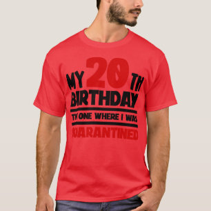 Mein 20. Geburtstag Der eine, wo ich war d T-Shirt