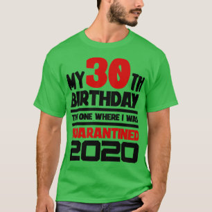 Mein 30. Geburtstag 2020 Der eine, wo ich war T-Shirt