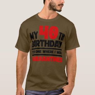 Mein 40. Geburtstag 2020 Der eine, wo ich 1 war T-Shirt