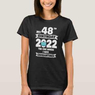 Mein 48. Geburtstag der eine, in dem ich isoliert  T-Shirt
