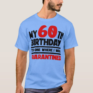 Mein 60. Geburtstag Der eine, wo ich d 1 war T-Shirt