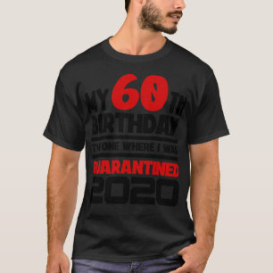 Mein 60. Geburtstag Der eine, wo ich war d T-Shirt
