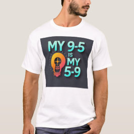 "Mein 9-5 ist mein 5-9" - Wo Leidenschaft auf Beru T-Shirt