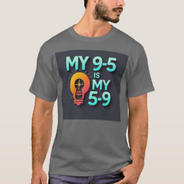 "Mein 9-5 ist mein 5-9" - Wo Leidenschaft auf Beru T-Shirt