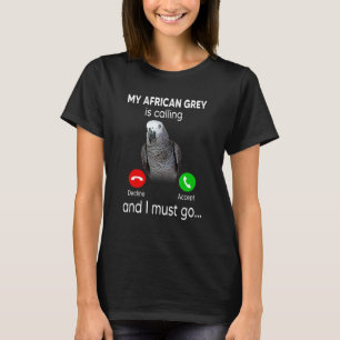 Mein Afikangrau ruft und ich muss Afrikaner werden T-Shirt