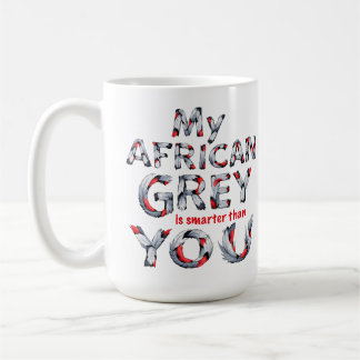 Mein afrikanisches Grau ist klüger als du Tasse