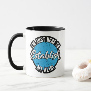 Mein Alibi begründen Lustiges sarkastisches Gesche Tasse