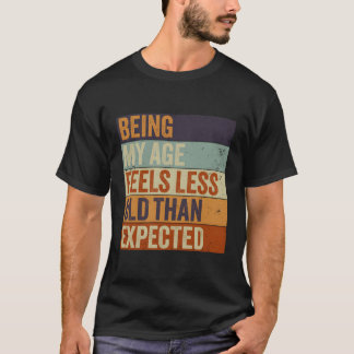 Mein Alter ist weniger alt als erwartet T-Shirt