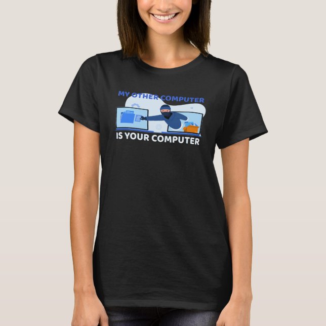 Mein anderer Computer ist Ihr Computer Pro Hacker T-Shirt (Vorderseite)