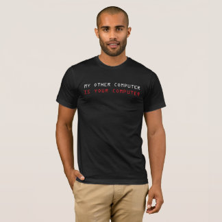 Mein anderer Computer ist Ihr Computer T-Shirt
