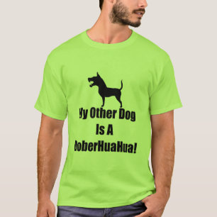 Mein anderer Hund ist ein DoberHuaHua! T-Shirt