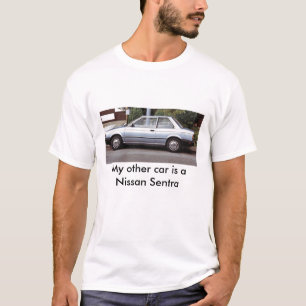 Mein anderes Auto ist Nissan Sentra T-Shirt