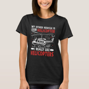 Mein anderes Fahrzeug ist auch ein Hubschrauber T-Shirt