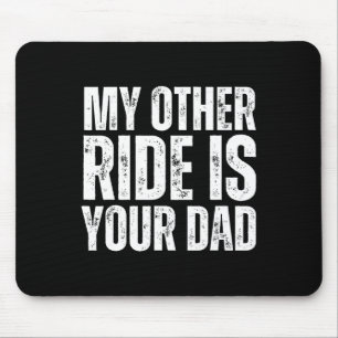 Mein anderes Fahrzeug ist dein Vater Mousepad