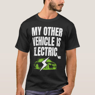 Mein anderes Fahrzeug ist ein Elektrofahrzeug, ein T-Shirt