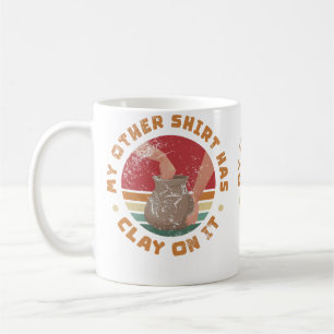 Mein anderes Hemd hat Ton drauf Töpfer Keramik Kaffeetasse
