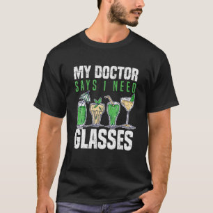 Mein Arzt sagt, ich brauche Alkohol-Cocktails Wi T-Shirt