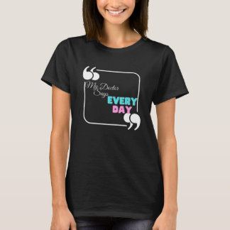 Mein Arzt sagt jeden Tag T-Shirt