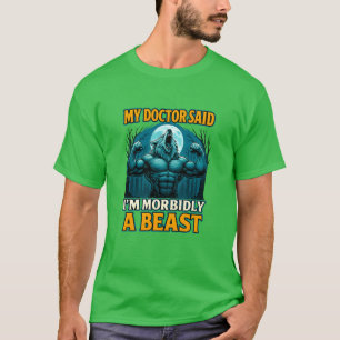 Mein Arzt sagte, ich bin krankhaft ein lustiges Gy T-Shirt