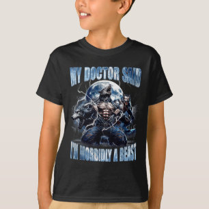 Mein Arzt sagte, ich bin morbide ein cooler lustig T-Shirt