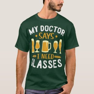 Mein Arzt sagte, ich brauche Brillen, die Bier tri T-Shirt