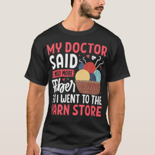 Mein Arzt sagte, ich brauche mehr Faser Garn Gesch T-Shirt
