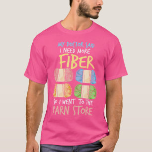 Mein Arzt sagte, ich brauche mehr Faser-Witz Lusti T-Shirt