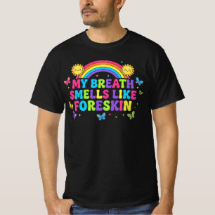 Mein Atem riecht wie Vorhaut Lustig Offensiv T-Shirt