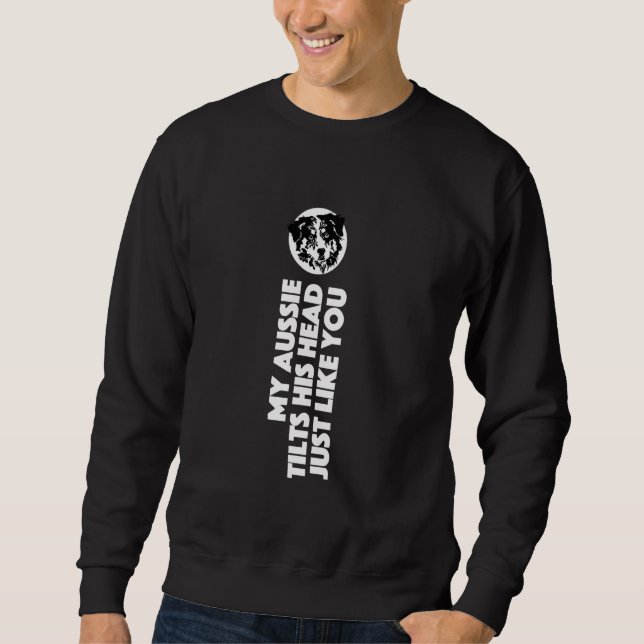 Mein Aussie Tilseines Head Hund Mama Vater Austral Sweatshirt (Vorderseite)
