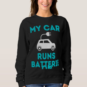 Mein Auto fährt mit Batterien Elektroauto Fahrzeug Sweatshirt