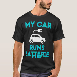 Mein Auto fährt mit Batterien Elektroauto Fahrzeug T-Shirt