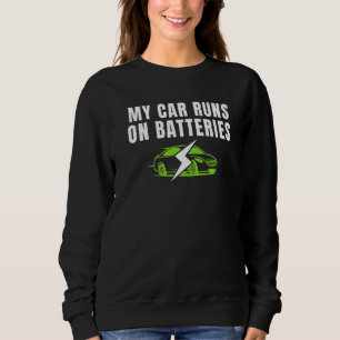 Mein Auto fährt mit Batterien Fahre E-Autos Elekt Sweatshirt