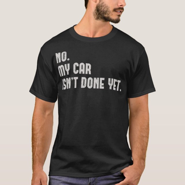 Mein Auto ist noch nicht fertig, aber das Auto ist T-Shirt (Vorderseite)