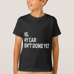 Mein Auto ist noch nicht fertig, aber eine komisch T-Shirt