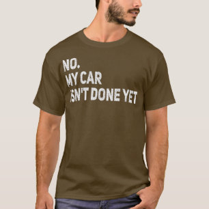Mein Auto ist noch nicht fertig, aber eine komisch T-Shirt