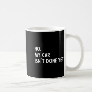 Mein Auto ist noch nicht fertig lustiger Autotyp M Kaffeetasse