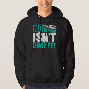 Mein Auto ist noch nicht fertig mit Auto Mechanic Hoodie