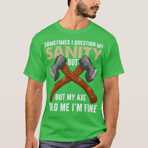 Mein Ax erzählte mir, ich bin fein lustig, Ax Thro T-Shirt