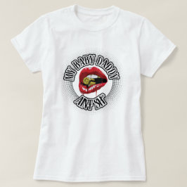 Mein Baby Papa weiß, was ich meine T-Shirt