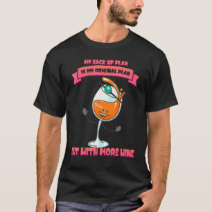Mein Backup-Plan ist mit mehr Wein Spaß Grafik T-Shirt