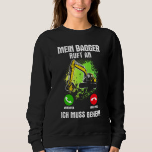 Mein Bagger nennt den Baggerfahrer Gu Sweatshirt