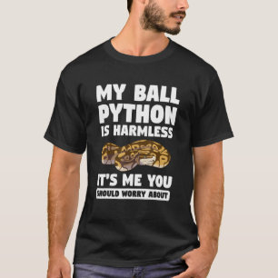 Mein Ball Python ist harmlos. Ich sollte dir etwas T-Shirt