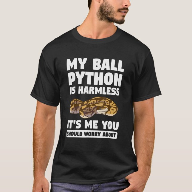 Mein Ball Python ist harmlos. Ich sollte dir etwas T-Shirt (Vorderseite)