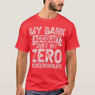 Mein Bankkonto hat gerade Null erreicht, freue Pap T-Shirt
